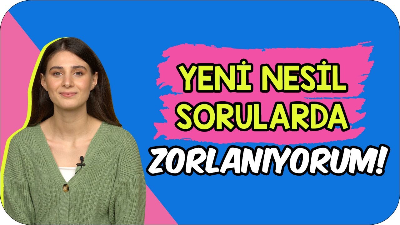 Yeni Nesil Soruları Bir T&uuml;rl&uuml; &Ccedil;&ouml;zemiyorum!