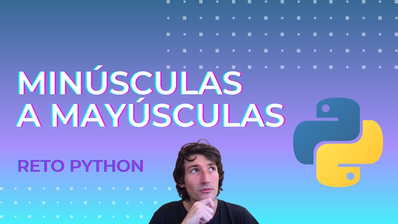 Reto Python: Convertir textos de minúsculas a mayúsculas en python sin funciones
