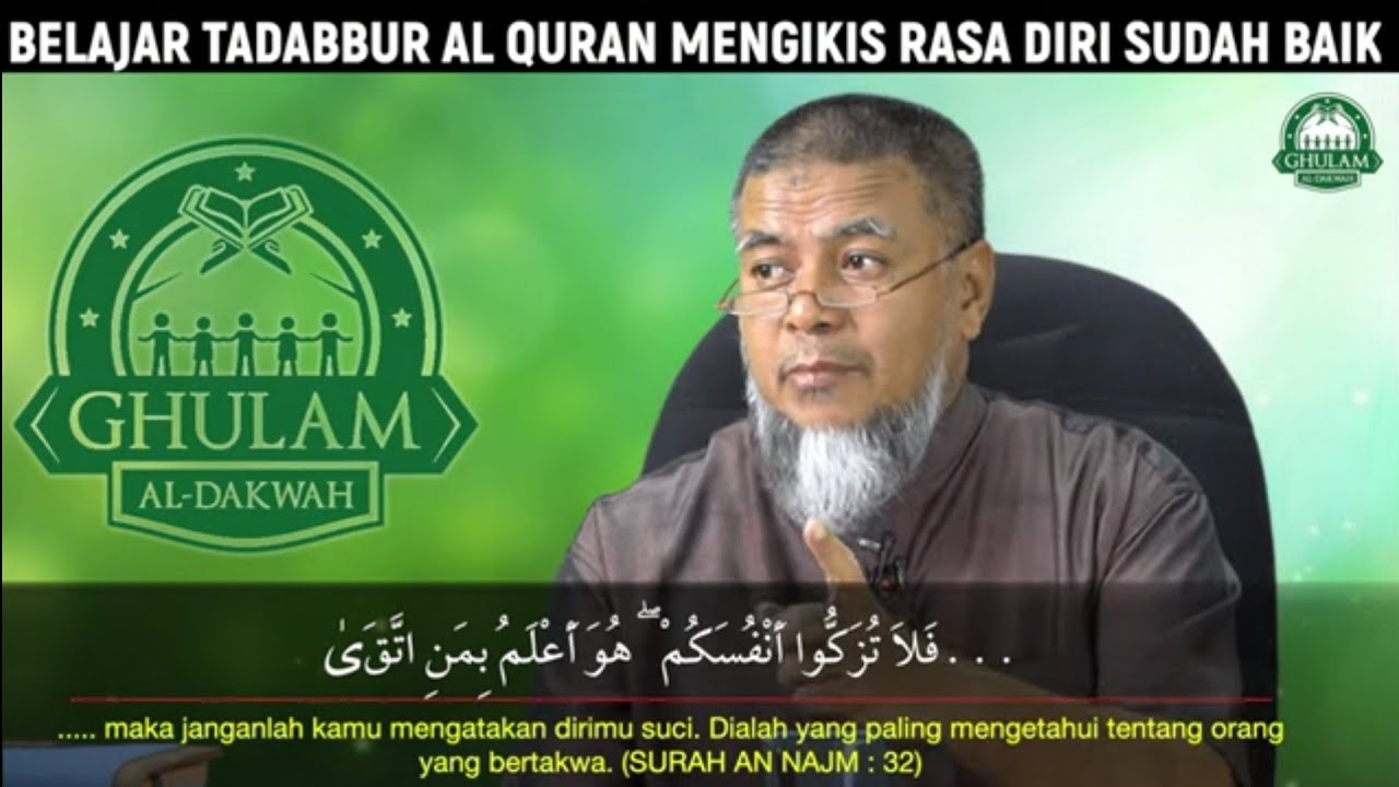 BELAJAR TADABBUR AL QURAN MENGIKIS RASA DIRI SUDAH BAIK -   Ustaz Abd Muein Abd Rahman