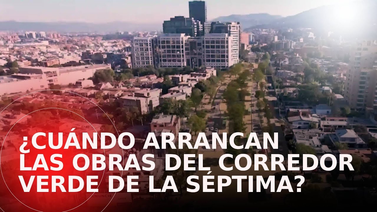 ¿Cuándo arrancan las obras del primer grupo del Corredor Verde de la Séptima en Bogotá?