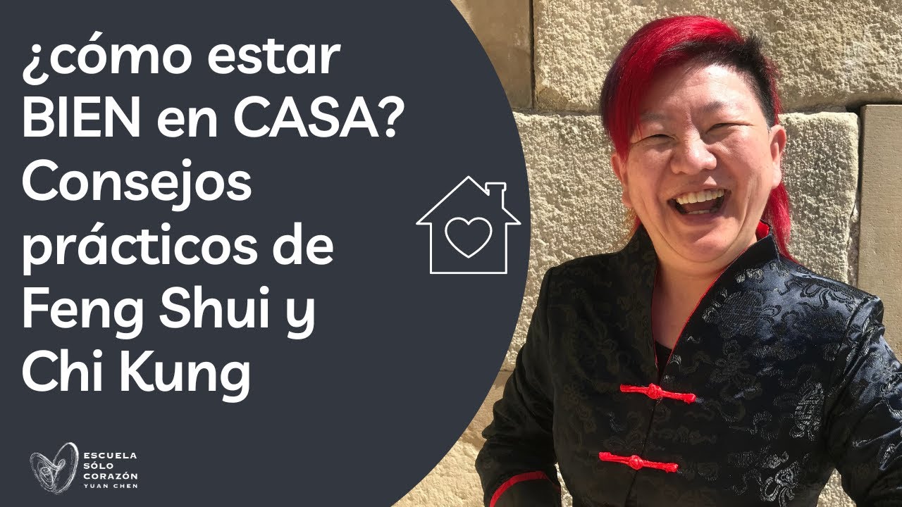 ¿Cómo estar BIEN en CASA? Consejos prácticos de Feng Shui y Chi Kung