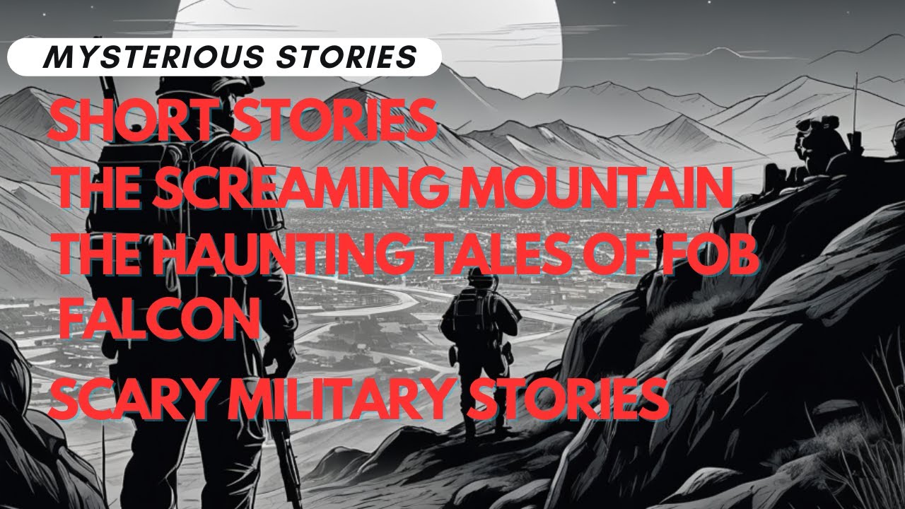 The Screaming Mountain: The Haunting Tales of FOB Falcon  | Scary Military Stories | Afghanistan