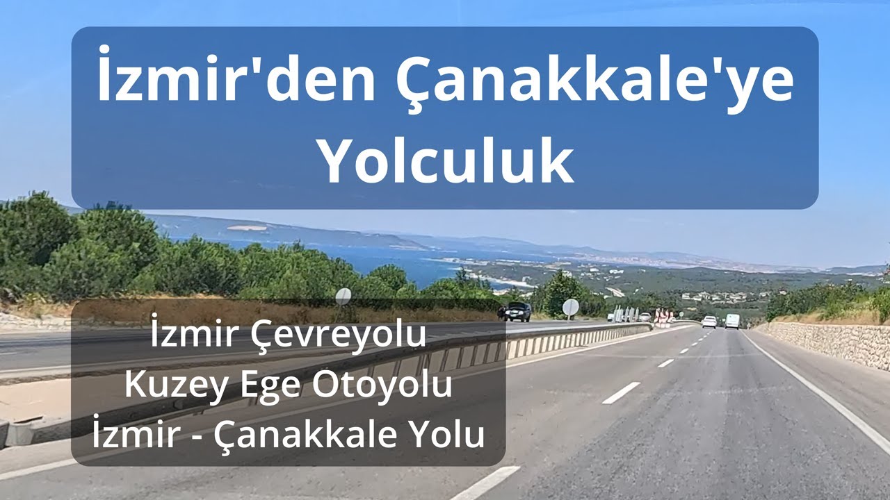 Journey in Turkey from Izmir to Çanakkale: North Aegean Motorway & Izmir - Çanakkale Road