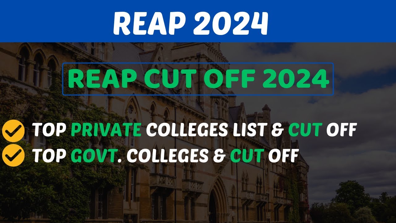 REAP Cut Off | REAP Top Private & Govt College Cut Off | REAP Cut Off 2024