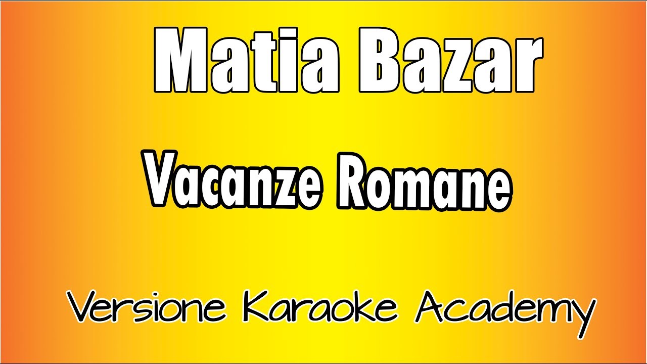 Matia Bazar  - Vacanze Romane ( versione Karaoke academy Italia)
