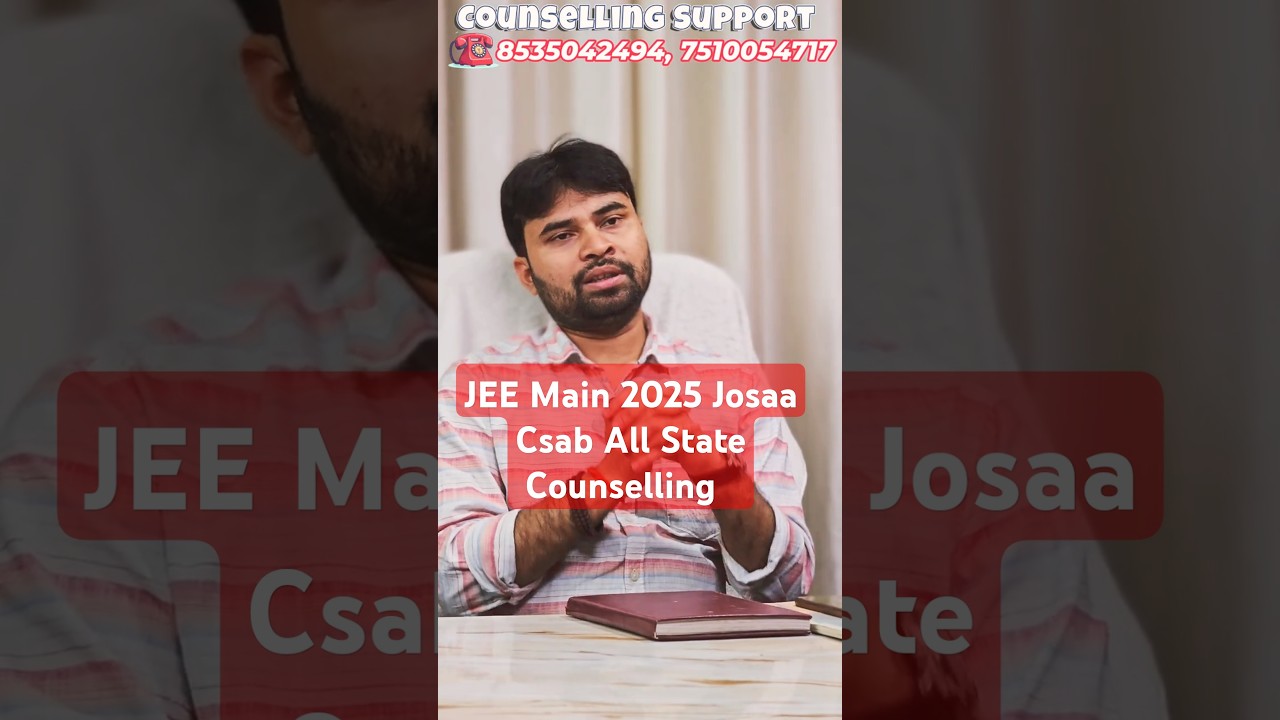 JEE Main Counselling 2025:  JoSAA CSab All State government Admission Process #jee #jeemain #jee2025