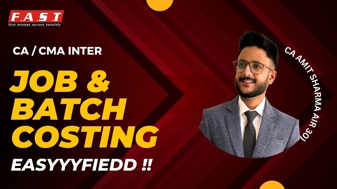 CA INTER JOB & BATCH COSTING MAY'25 I CA CMA INTER I CA AMIT SHARMA (AIR 30)