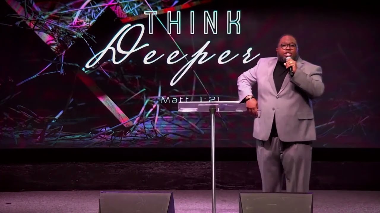 Think Deeper - Pastor Cedric Rouson  (Sunday, December 11, 2022)