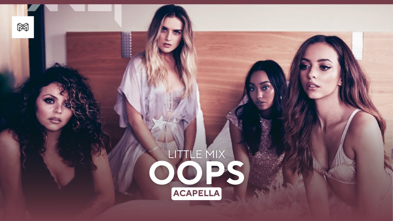 Little Mix - Oops (Solo Version) (Unreleased) / Acapella