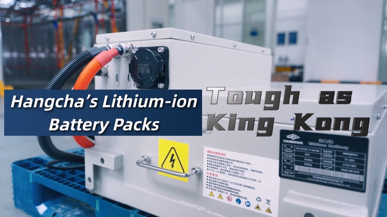 Hangcha Li-ion Battery Tough as King Kong