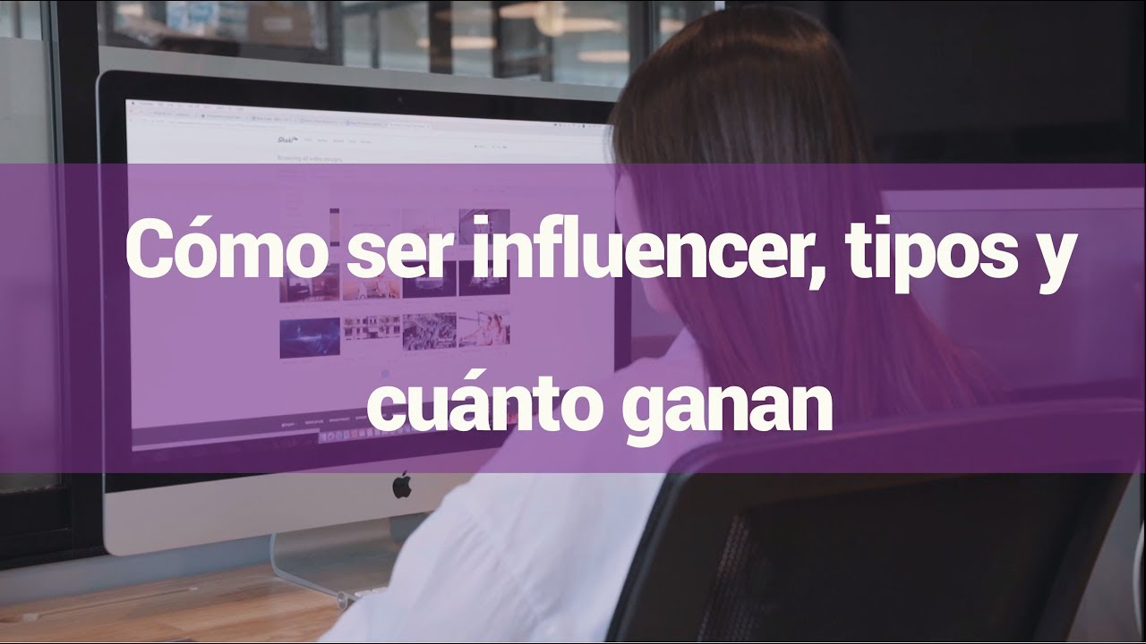 Cómo ser influencer, tipos y cuánto ganan
