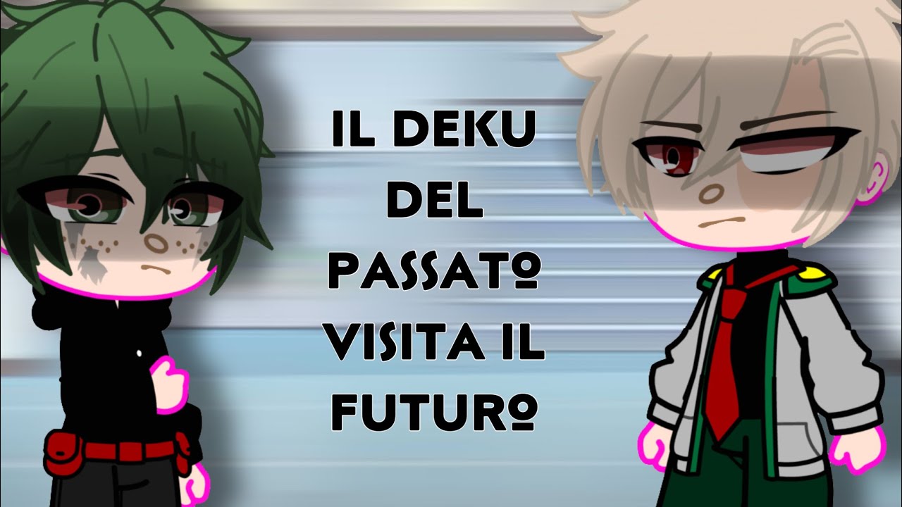 Gacha Club: Il Deku del passato visita il futuro/ ITA