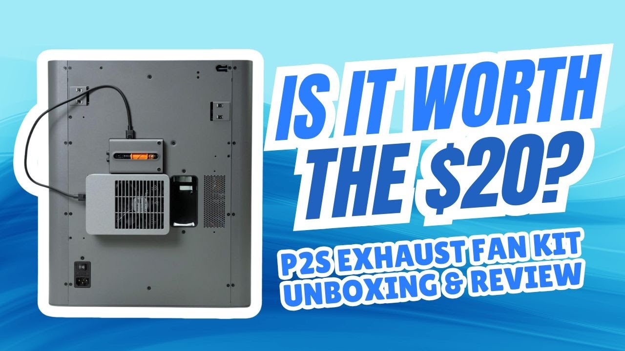 Is the Bambu Lab P2S Exhaust Fan Kit Worth the Investment？