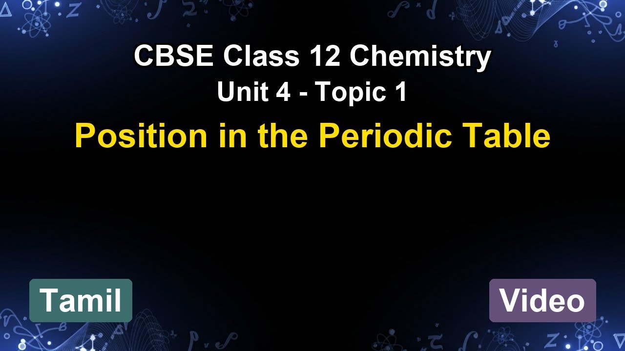 Unit 4 – Position in the Periodic Table | CBSE 12th Chemistry (Tamil) | The 5-Minute Teacher