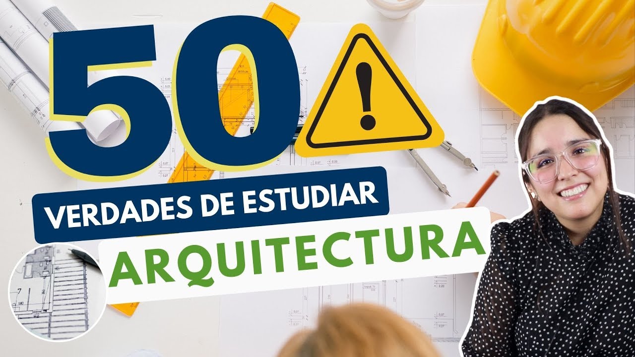 ESTUDIAR ARQUITECTURA: 50 VERDADES SOBRE ESTUDIAR ARQUITECTURA 👷‍♀ ⚠️
