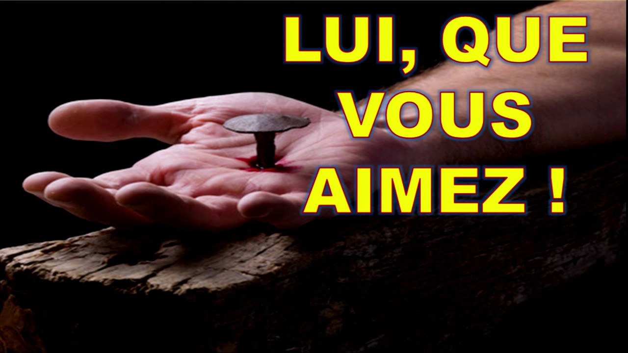 Lui, que vous aimez ! 1/2
