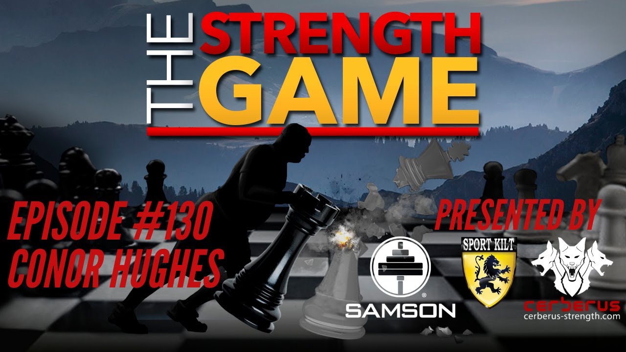The Strength Game Podcast: Ep. #130 - Conor Hughes