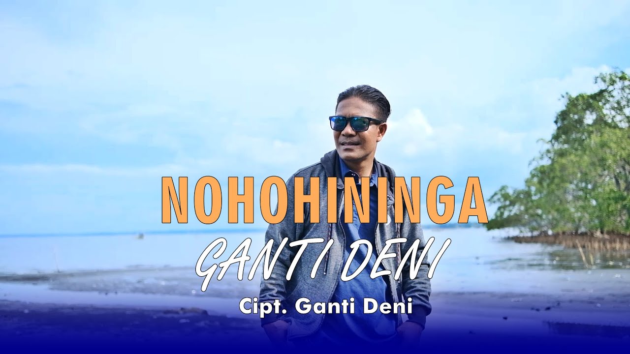 NOHOHININGA - GANTI DENI (Official Music Video) Lagu Tobelo