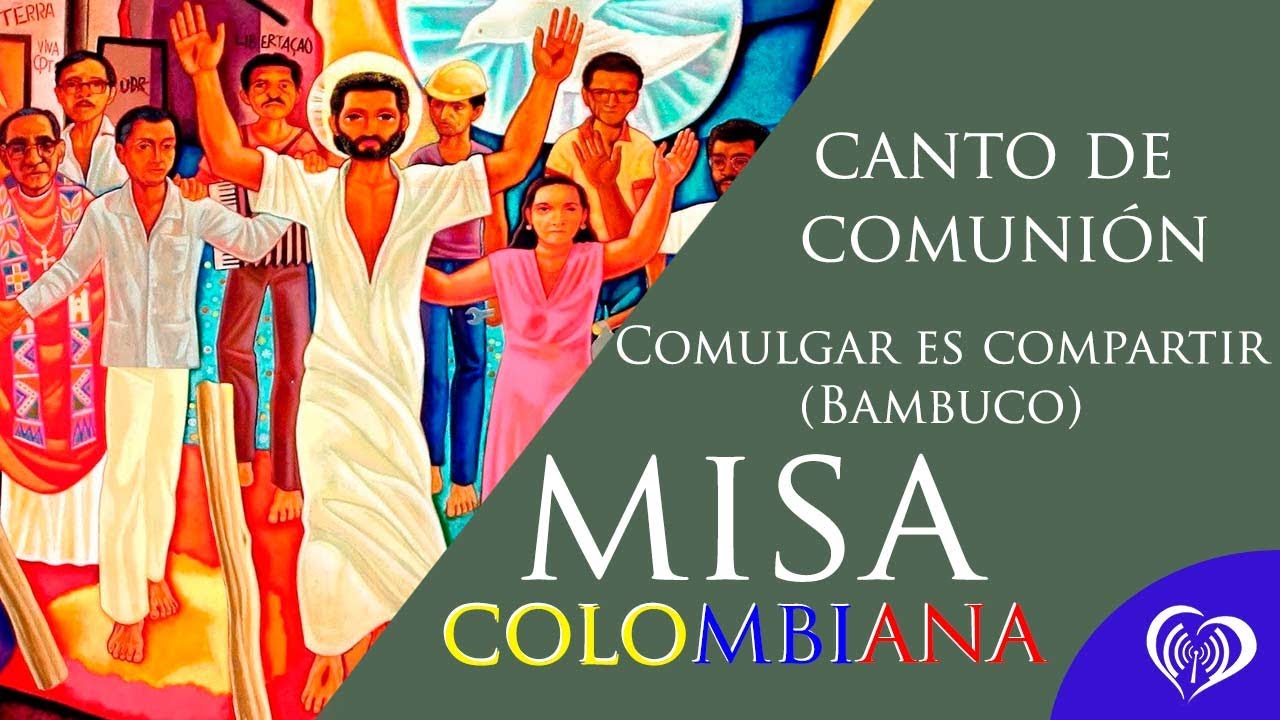 Canto de Comunión- Comulgar es Compartir (Bambuco) Misa Colombiana