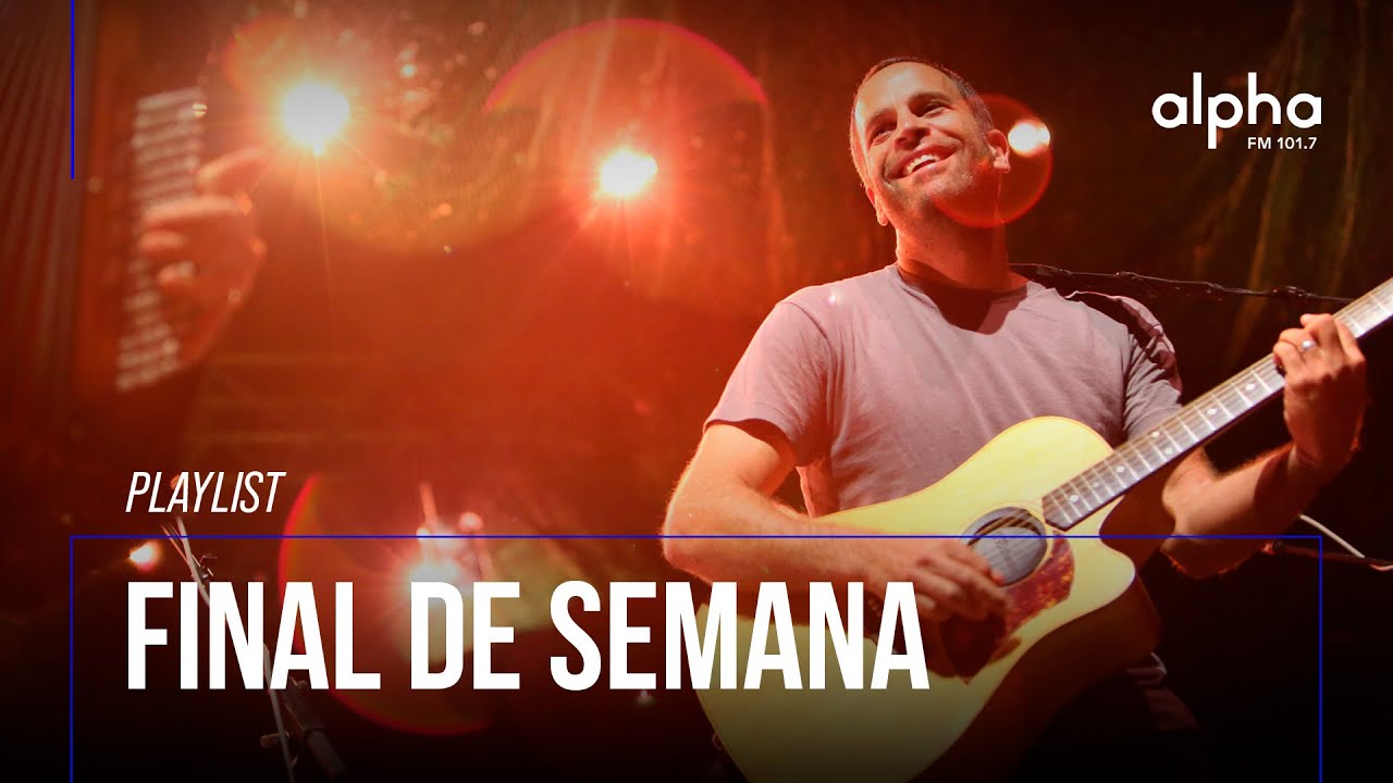 PLAYLIST FINAL DE SEMANA DA ALPHA | Alpha FM
