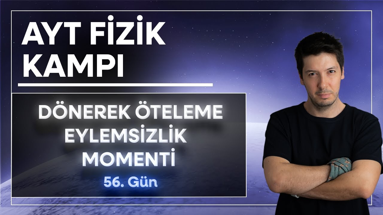 8) D&uuml;zg&uuml;n &Ccedil;embersel Hareket - Tekerlekte Kaymadan D&ouml;nerek &Ouml;teleme ve Eylemsizlik Momenti ( 56. G&uuml;n )