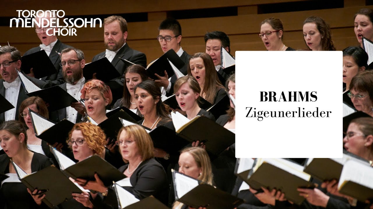 Brahms: Zigeunerlieder (Gypsy Songs) | Toronto Mendelssohn Choir