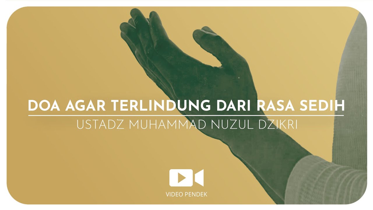 DOA AGAR TERLINDUNG DARI RASA SEDIH (2 menitan)
