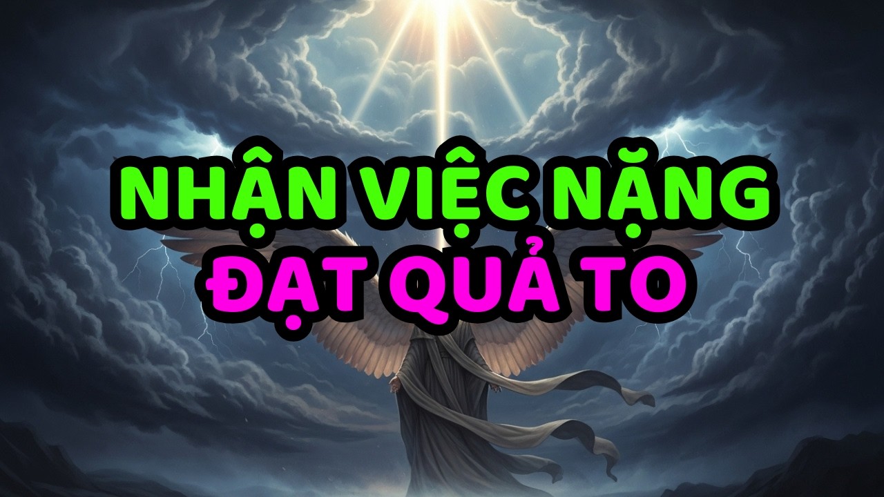 CHÚA LUÔN GIAO TRỌNG TRÁCH LỚN CHO NGƯỜI ĐƯỢC CHỌN. KHI THẤY QUÁ NẶNG, LÀ BẠN ĐƯỢC CHỌN
