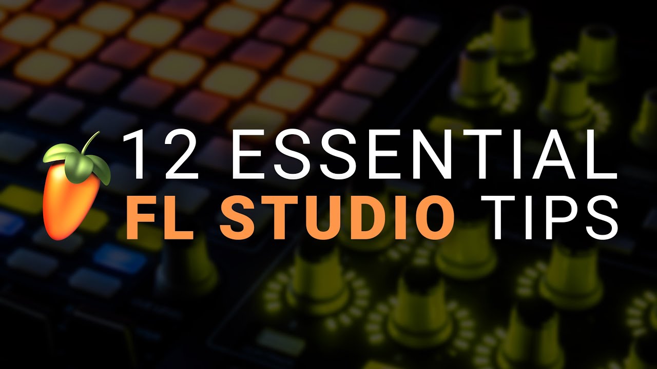 12 Essential FL Studio Tips