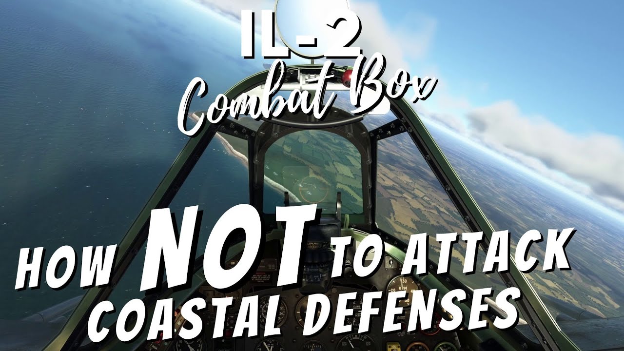IL-2 Combat Box Server - How NOT to attack coastal defenses
