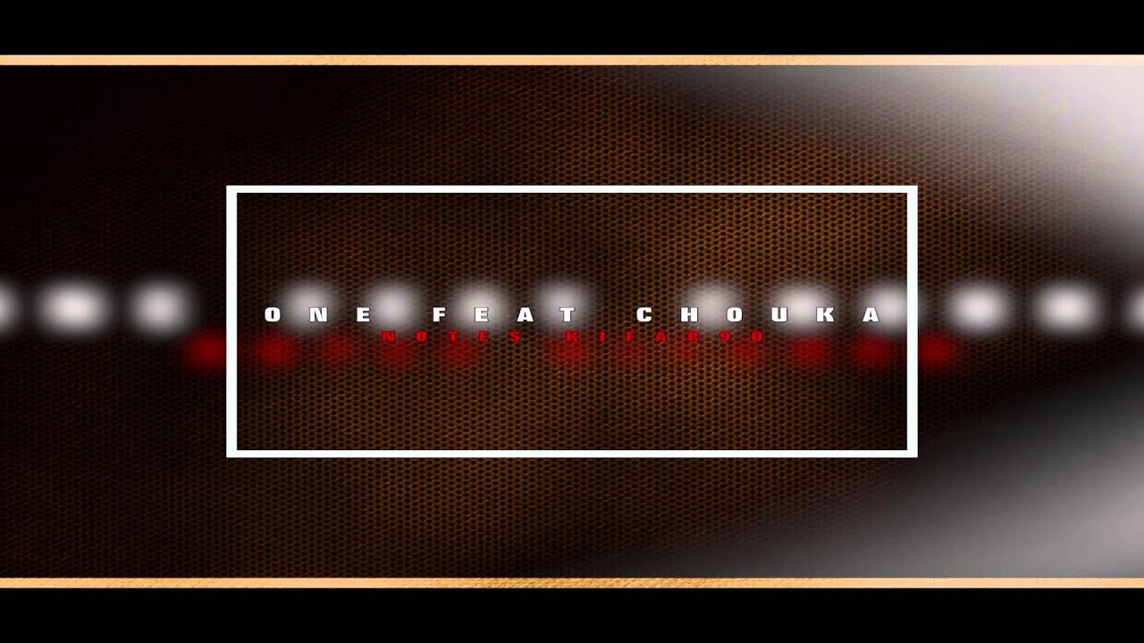 ONE Feat Chouka - 