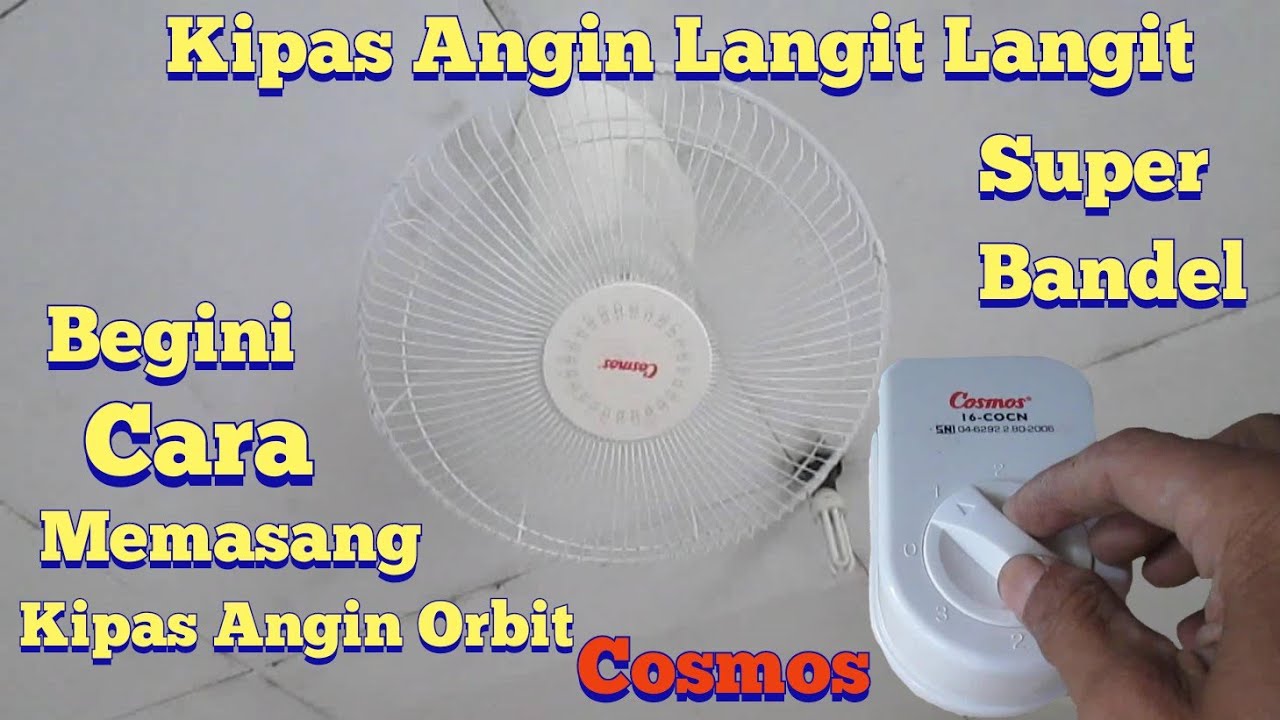 Begini Cara Memasang Kipas Angin Orbit Cosmos