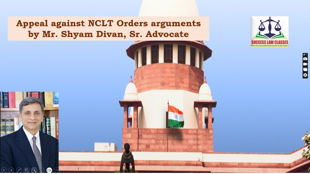 NCLT APPEAL AGRUMENTS BY MR  SHYAM DIWAN, SR ADVOCATE ON 26 07 2024 BEFORE SUPREME COURT OF INDIA