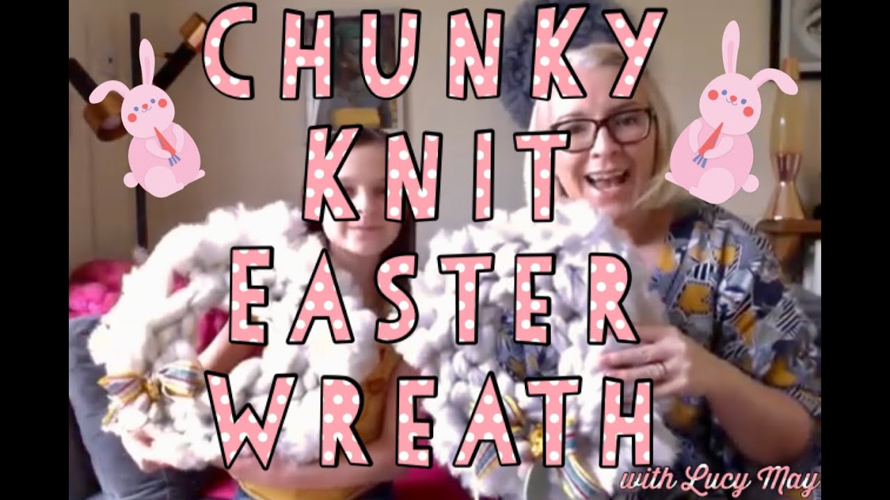 Chunky Knit Easter Wreath Tutorial with Lucy May