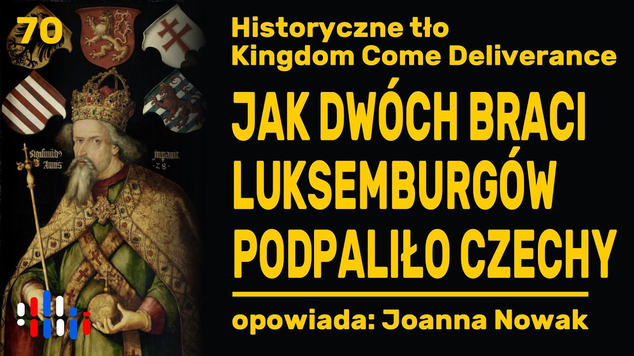 Kingdom Come: Jak wojna dw&oacute;ch Luksemburg&oacute;w zmieniła Czechy i Europę | opowiada: Joanna Nowak