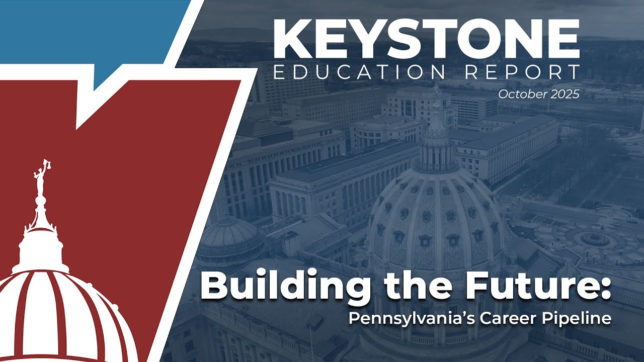 Keystone Education Report: Building the Future: Pennsylvania’s Career Pipeline