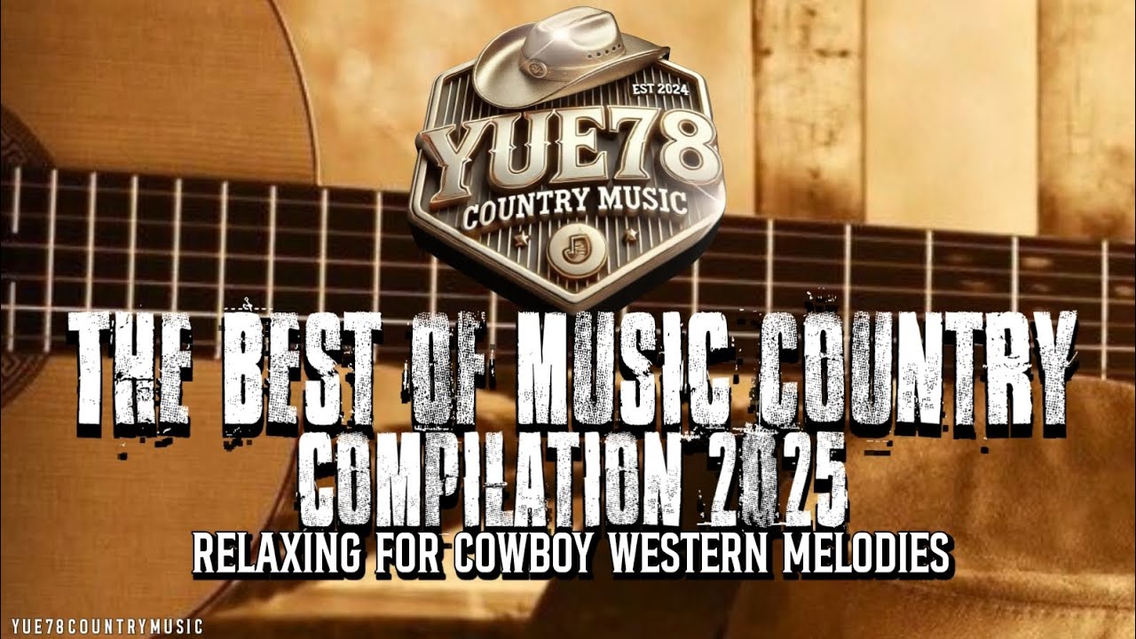 The Best Of Music Country Compilation 2025 - Relaxing For Cowboy Western Melodies