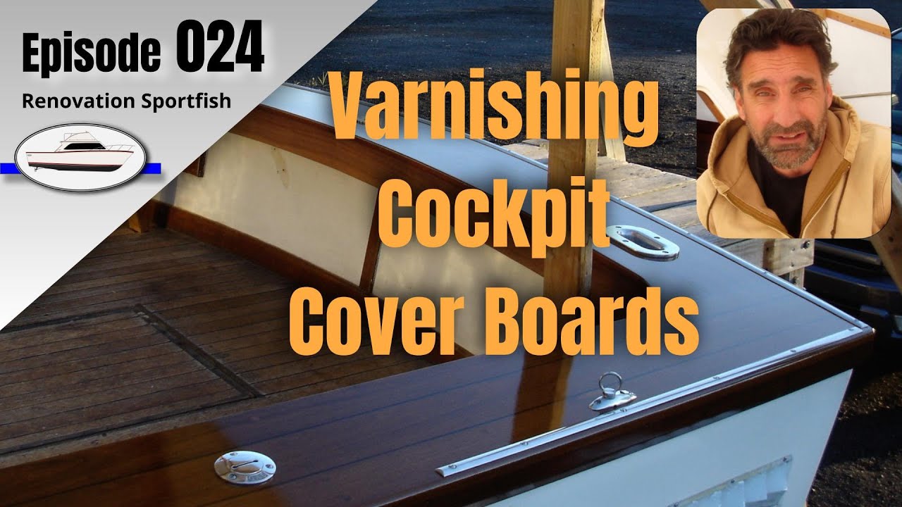 Varnishing Cockpit Cover boards & trim. Stainless Hardware - Boat Restoration EP024 (2017 Part 3)