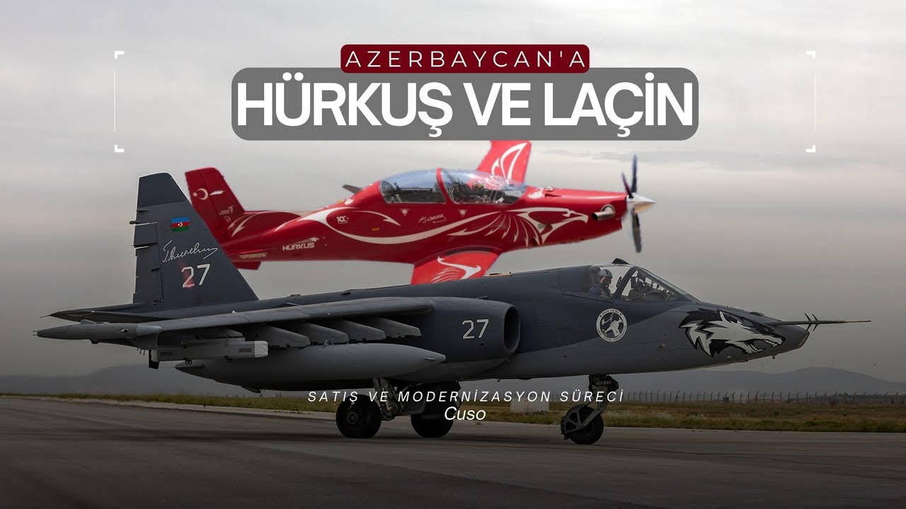 Azerbaycan'a Hürkuş Satışı | Su-25'lere Laçin Modernizasyonu | 