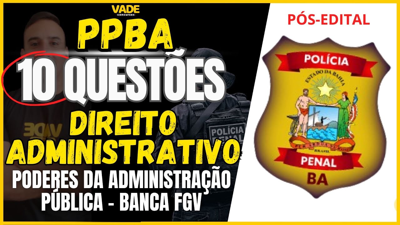 CONCURSO PPBA - 10 QUESTÕES - PODERES DA ADMINISTRAÇÃO PÚBLICA - BANCA FGV