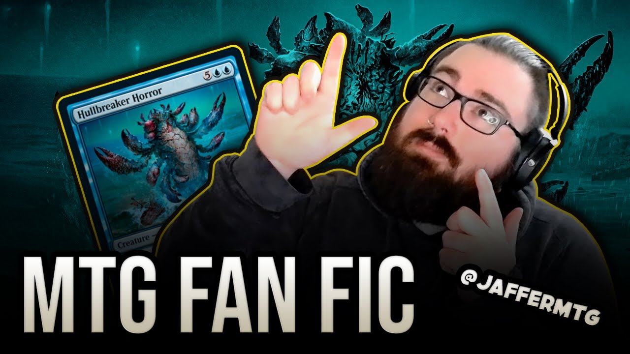 HULLBREAKER HORROR DOES WHAT?! | MTG FanFic Series