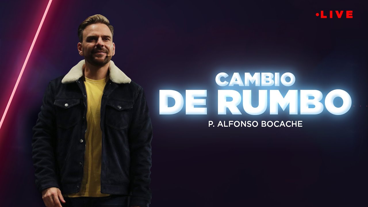 Cambio de Rumbo - Pastor Alfonso Bocache