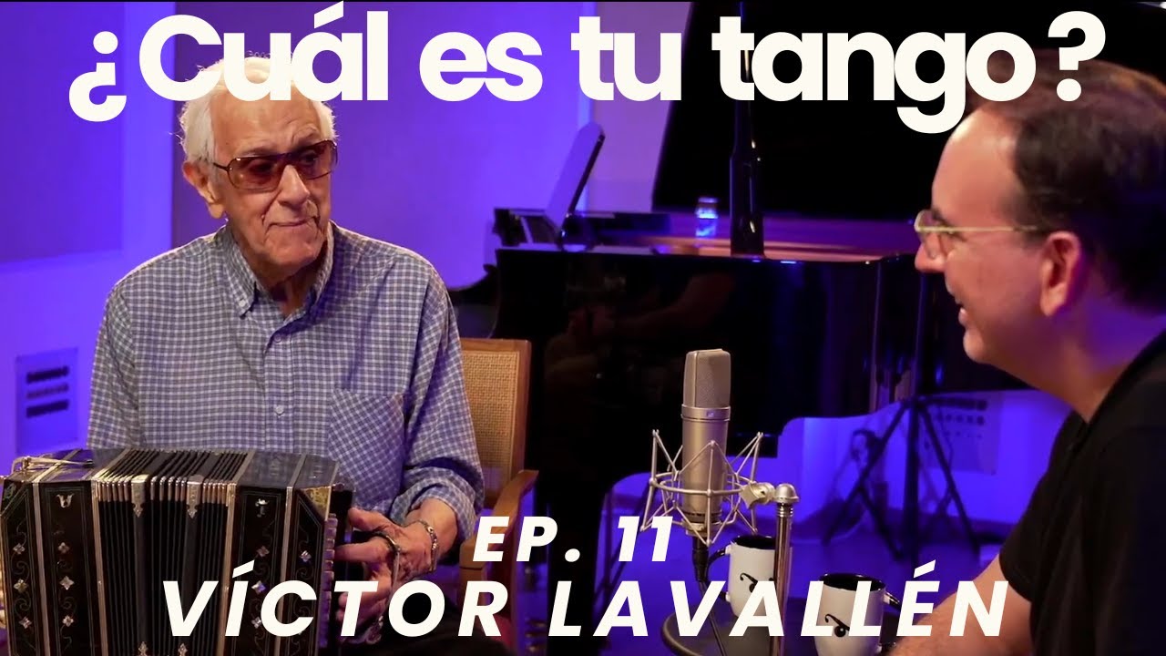 ¿Cuál es tu tango? Ep 11 Víctor Lavallén