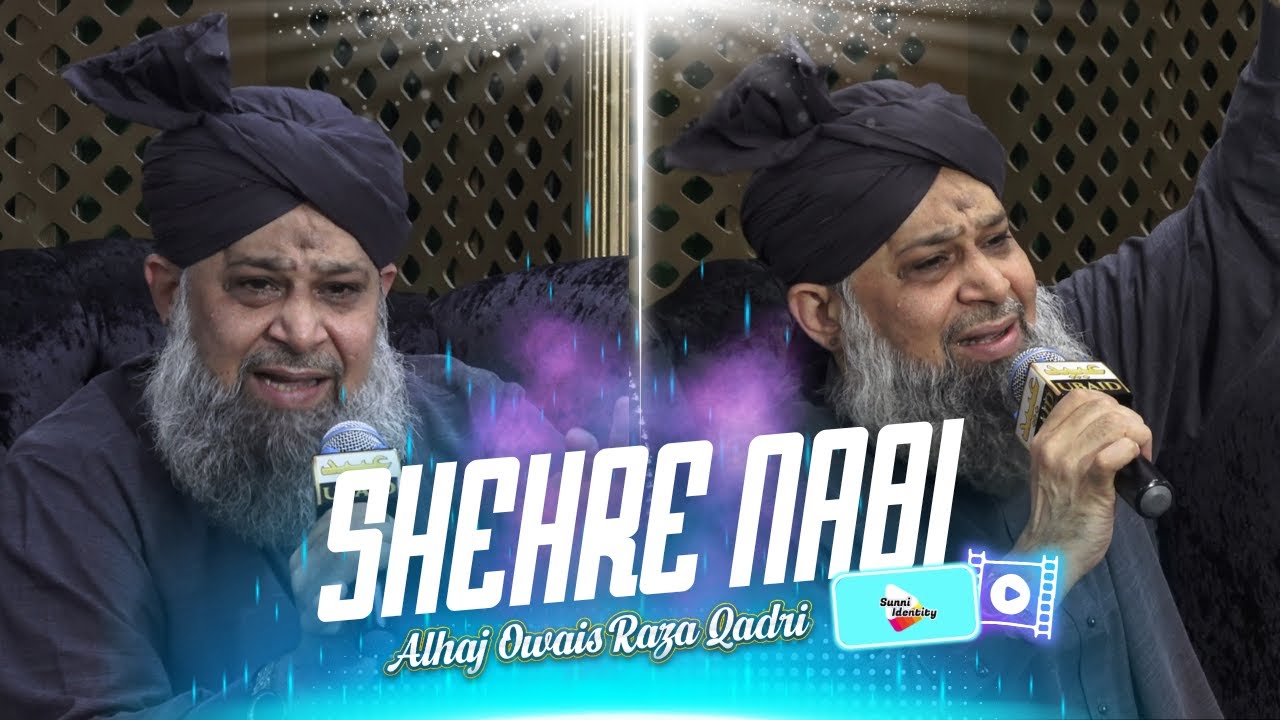 Shehre Nabi Teri Galiyon Ka by Alhaj Owais Raza Qadri | UK 2024