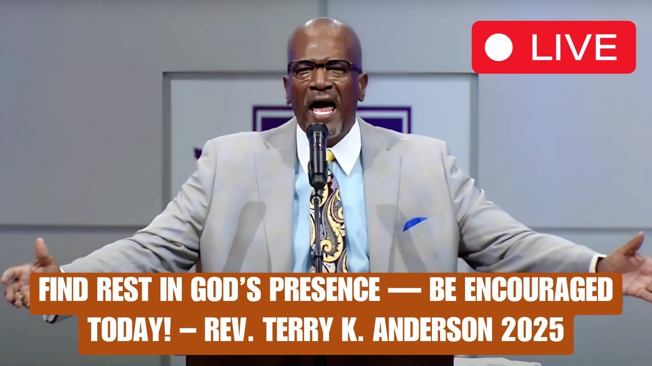 Find Rest in God’s Presence — Be Encouraged Today! – Rev. Terry K. Anderson 2025
