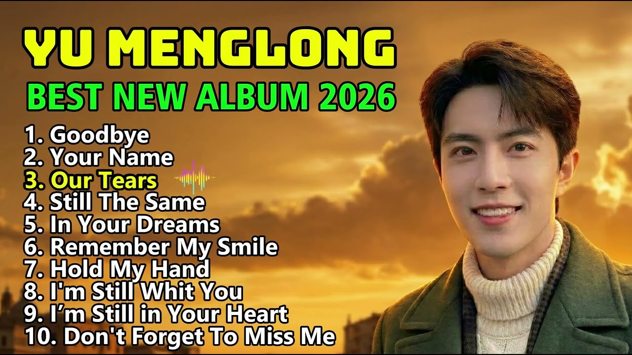 Yu Menglong &ndash; Best New Hits 2026 ❤️ (Full Album Playlist) | This Playlist Is Going Viral #music #fyp