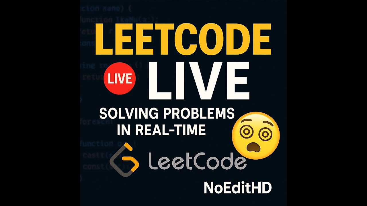Live Coding LeetCode – Unfiltered Problem Solving--DAY 54