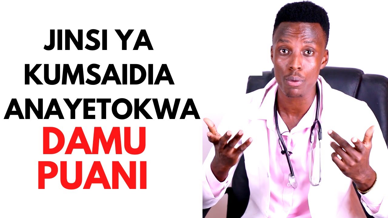 JINSI YA KUMSAIDIA ANAYETOKWA NA DAMU PUANI