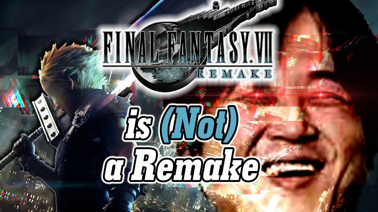 FF7 Remake & The Complicated Nature of Remakes