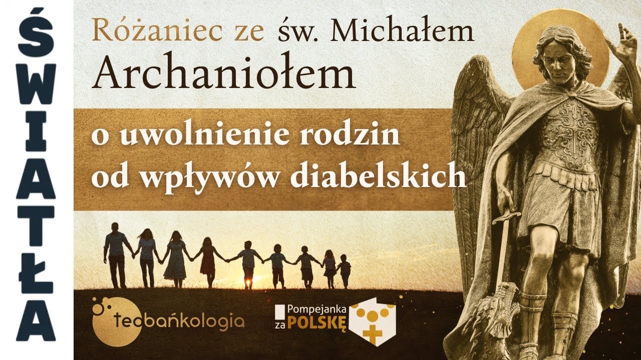 23.05.2024 czwartek 20.30 Różaniec ze św. Michałem o uwolnienie rodzin od wpływów diabelskich